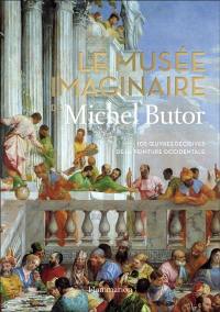 Le musée imaginaire de Michel Butor : 105 oeuvres décisives de la peinture occidentale