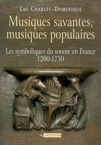 Musiques savantes, musiques populaires : les symboliques du sonore en France 1200-1750