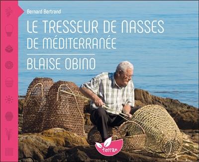 Le tresseur de nasses de Méditerranée : Blaise Obino