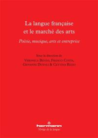 La langue française et le marché des arts : poésie, musique, arts et entreprise