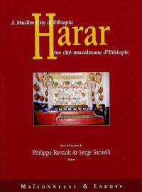 Harar : une cité musulmane d'Ethiopie. Harar : a muslim city of Ethiopia