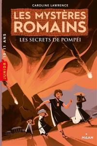Les mystères romains. Les secrets de Pompéi