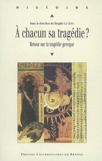 A chacun sa tragédie ? : retour sur la tragédie grecque : actes de la journée d'étude, Musée d'art et d'histoire de Saint-Denis, avril 2006