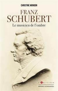Franz Schubert : le musicien de l'ombre