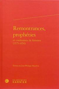 Remontrances, prophéties et confessions de femmes : 1575-1650