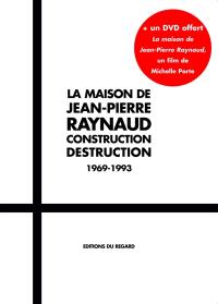 La maison de Jean-Pierre Raynaud : construction, déconstruction : 1969-1993