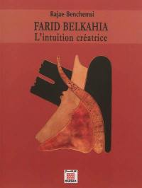 Farid Belkahia : l'intuition créatrice