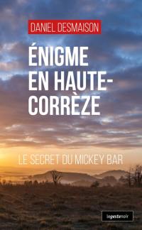Enigme en Haute-Corrèze : le secret du Mickey bar