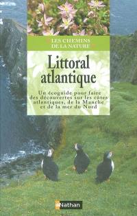 Littoral atlantique : un écoguide pour faire des découvertes sur les côtes atlantiques, de la Manche et de la mer du Nord