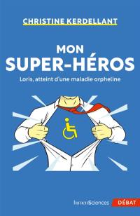 Mon super-héros : Loris, atteint d'une maladie orpheline