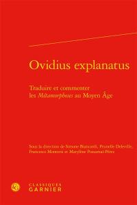 Ovidius explanatus : traduire et commenter les Métamorphoses au Moyen Age