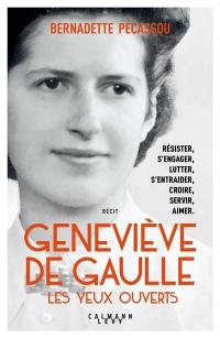 Geneviève de Gaulle : les yeux ouverts