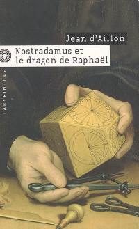 Nostradamus et le dragon de Raphaël