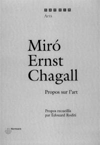 Miro, Ernst, Chagall : propos sur l'art