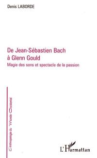 De Jean-Sébastien Bach à Glenn Gould : magie des sons et spectacle de la passion