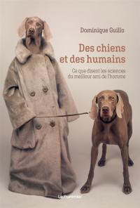 Des chiens et des humains : ce que disent les sciences du meilleur ami de l'homme