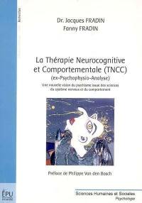 La thérapie neurocognitive et comportementale (TNCC) (ex psychophysio-analyse) : une nouvelle vision du psychisme issue des sciences du système nerveux et du comportement