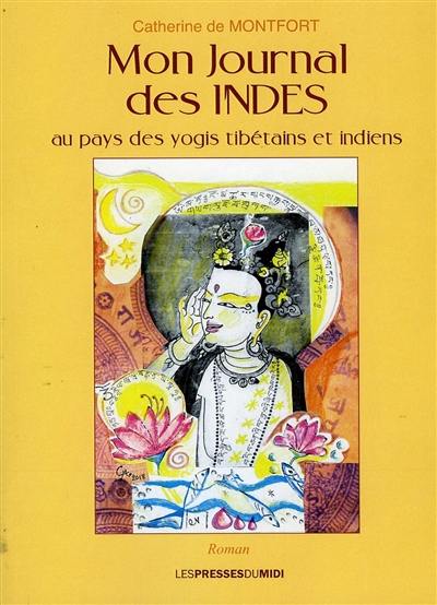 Mon journal des Indes : au pays des yogis tibétains et indiens : récit autobiographique de voyage