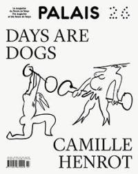 Palais, n° 26. Days are dogs : Camille Henrot