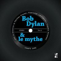Bob Dylan & le mythe