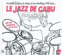 Le jazz de Cabu : une petite histoire du swing de Louis Amstrong à Miles Davis : en 38 dessins et 4 CD