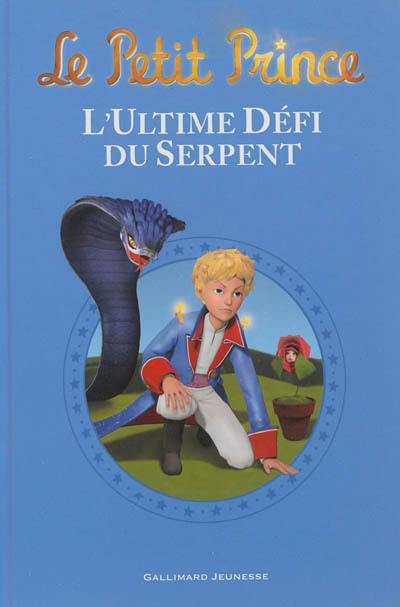 Le Petit Prince. L'ultime défi du serpent