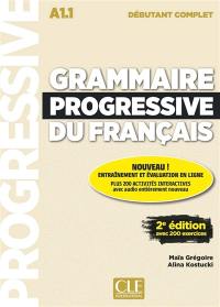 Grammaire progressive du français : A1.1 débutant complet : avec 200 exercices