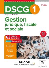 DSCG 1, gestion juridique, fiscale et sociale : 63 fiches de révision pour réussir l'épreuve : 2023-2024