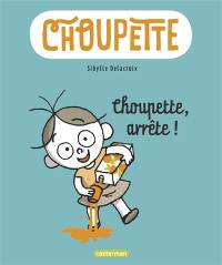 Choupette. Vol. 1. Choupette, arrête !