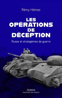Les opérations de déception : ruses et stratagèmes de guerre