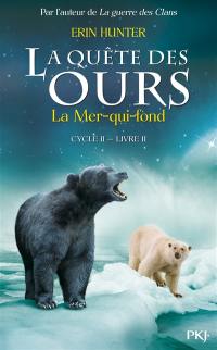 La quête des ours : cycle 2. Vol. 2. La Mer-qui-fond