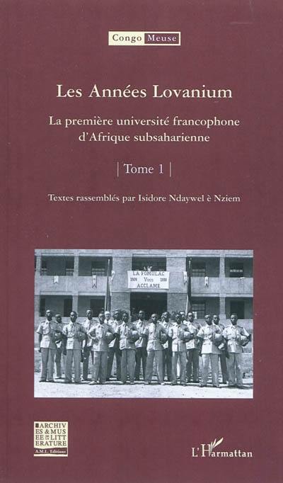 Congo-Meuse, n° 10-1. Les années Lovanium : la première université francophone d'Afrique subsaharienne : tome 1