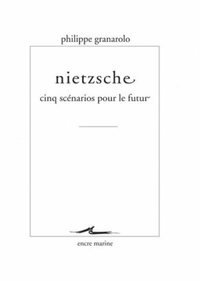 Nietzsche : cinq scénarios pour le futur