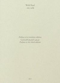 Walid Raad : Préface à la troisième édition : exposition, Paris, Musée du Louvre, du 19 janvier au 8 avril 2013. Walid Raad : preface to the third edition