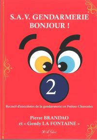 SAV gendarmerie bonjour ! : recueil d'anecdotes de la gendarmerie en Poitou-Charentes. Vol. 2