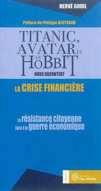 Titanic, Avatar et Le Hobbit nous racontent la crise financière : la résistance citoyenne face à la guerre économique