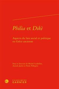 Philia et dikè : aspects du lien social et politique en Grèce ancienne
