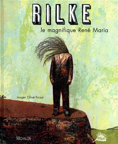 Rilke : le magnifique René Maria
