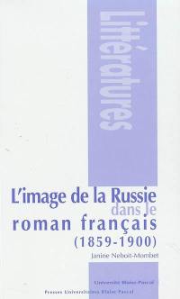 L'image de la Russie dans le roman français, 1859-1900