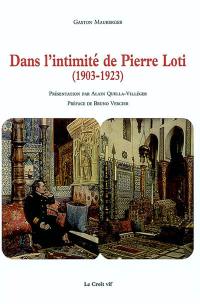 Dans l'intimité de Pierre Loti, 1903-1923 : témoignage inédit de son secrétaire particulier
