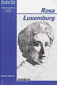 Rosa Luxemburg : tragédie en V actes
