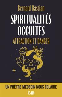 Spiritualités occultes : attraction et danger