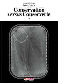 Conservation versus conserverie : actes des journées d'études des 11-12 octobre 2018 (Paris, Renescure)