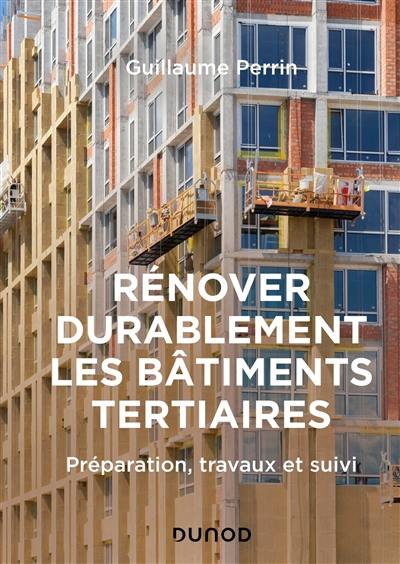 Rénover durablement les bâtiments tertiaires : préparation, travaux et suivi
