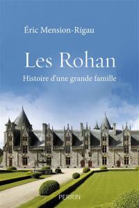 Les Rohan : histoire d'une grande famille