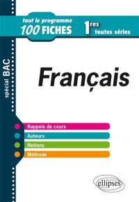 Français 1res toutes séries : tout le programme en 100 fiches : spécial bac