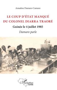 Le coup d'Etat manqué du colonel Diarra Traoré : Guinée le 4 juillet 1985 : Damaro parle