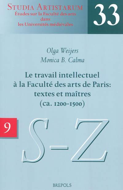 Le travail intellectuel à la Faculté des arts de Paris : textes et maîtres (ca 1200-1500). Vol. 9. Répertoire des noms commençant par S-Z