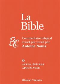 La Bible. Vol. 6. Actes, Epîtres, Apocalypse