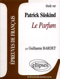 Etude sur Patrick Süskind, Le parfum